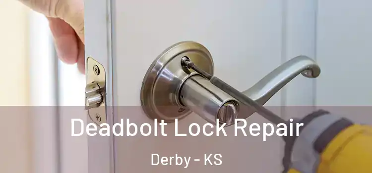 Deadbolt Lock Repair Derby - KS