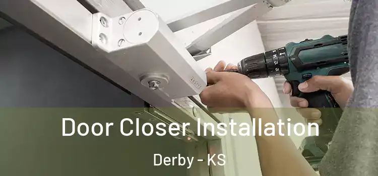  Door Closer Installation Derby - KS