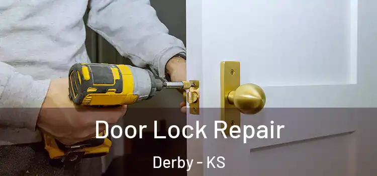  Door Lock Repair Derby - KS