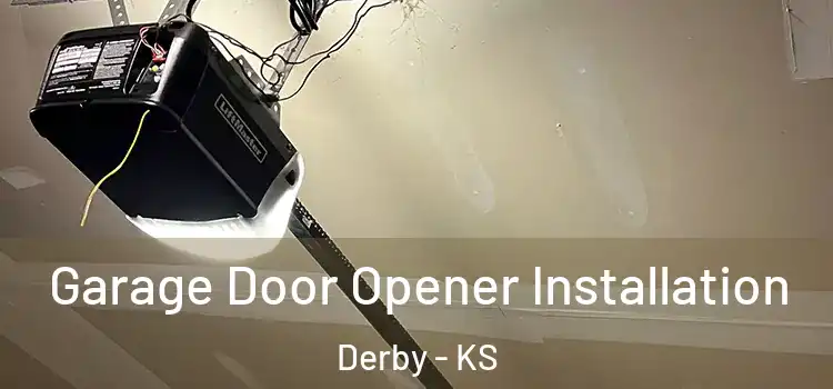  Garage Door Opener Installation Derby - KS