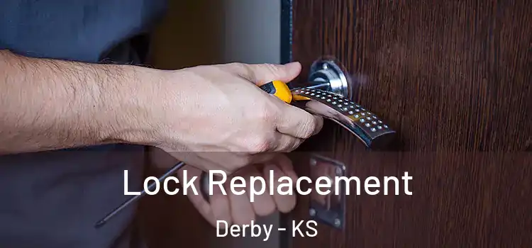 Lock Replacement Derby - KS